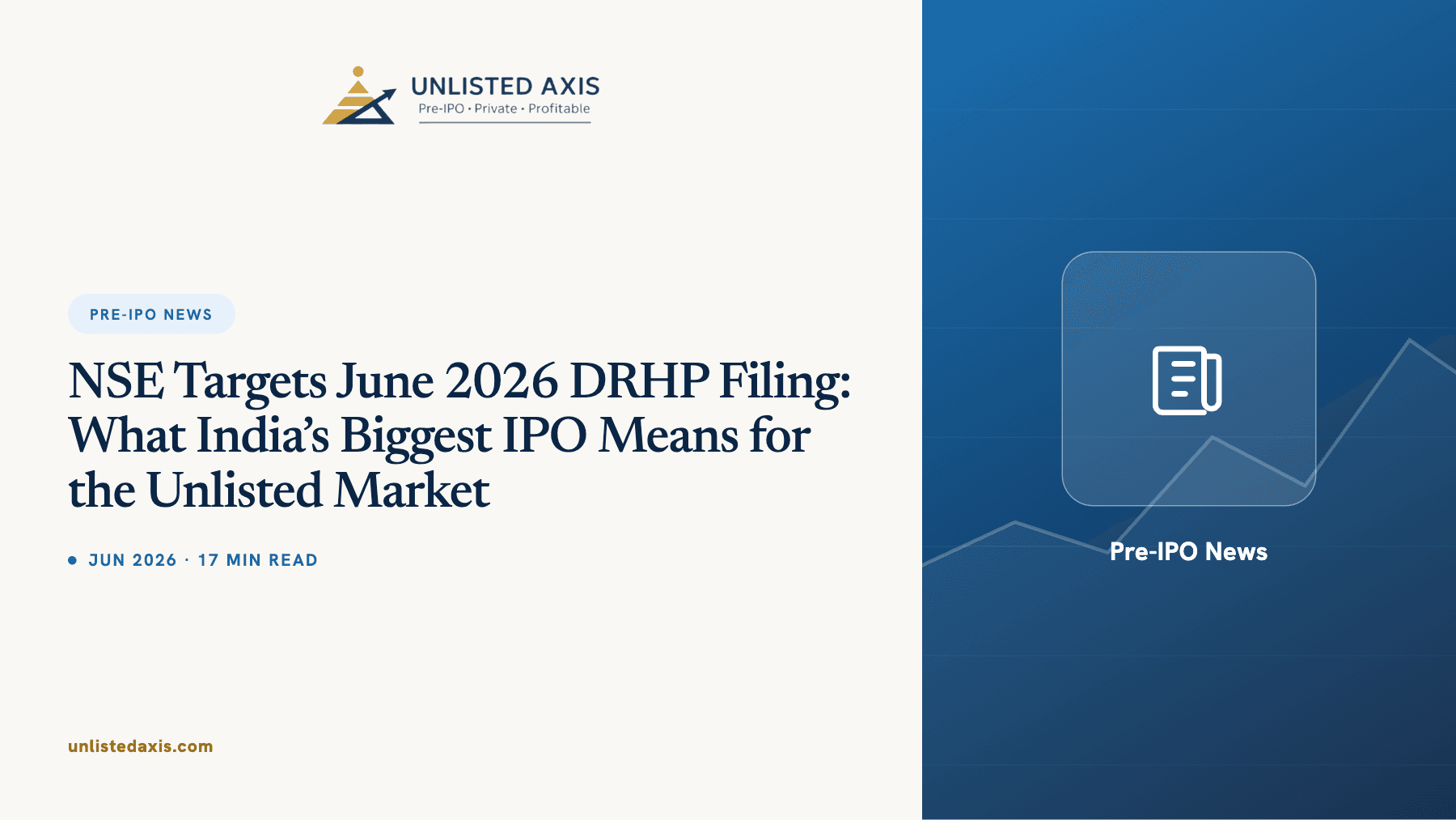NSE Targets June 2026 DRHP Filing: What India’s Biggest IPO Means for the Unlisted Market